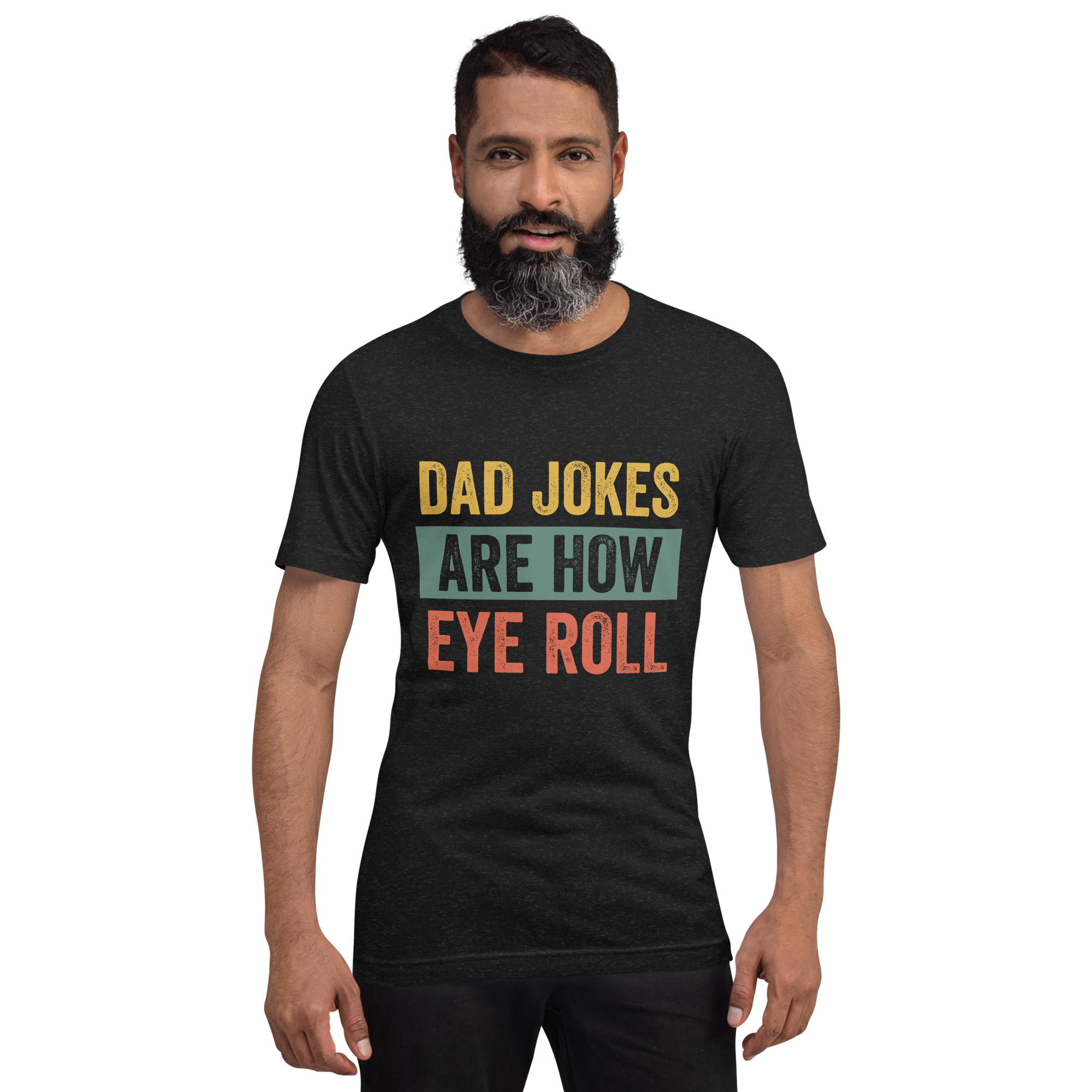 Dad Jokes Are How Eye Roll Unisex t-shirt