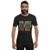 Dad Jokes Are How Eye Roll Unisex t-shirt