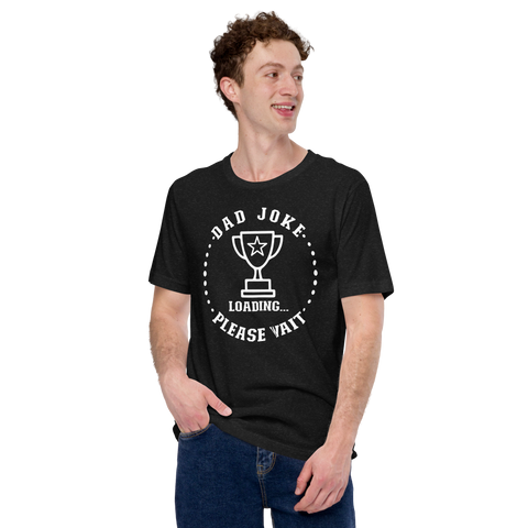 Dad Joke Loading... Please wait Unisex t-shirt