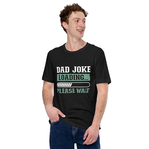 Dad Joke Loading... Please Wait Unisex t-shirt