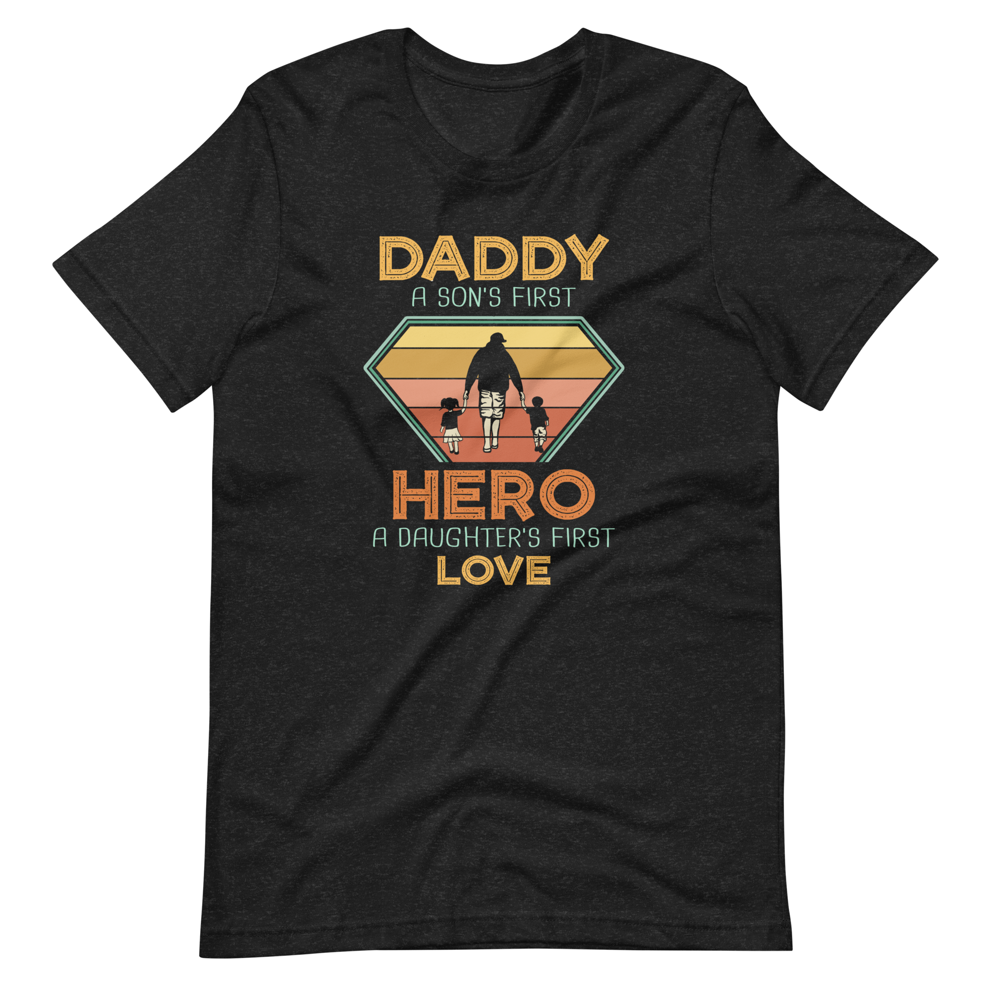 Daddy A Son's First Hero A Daughter's First Love Unisex t-shirt