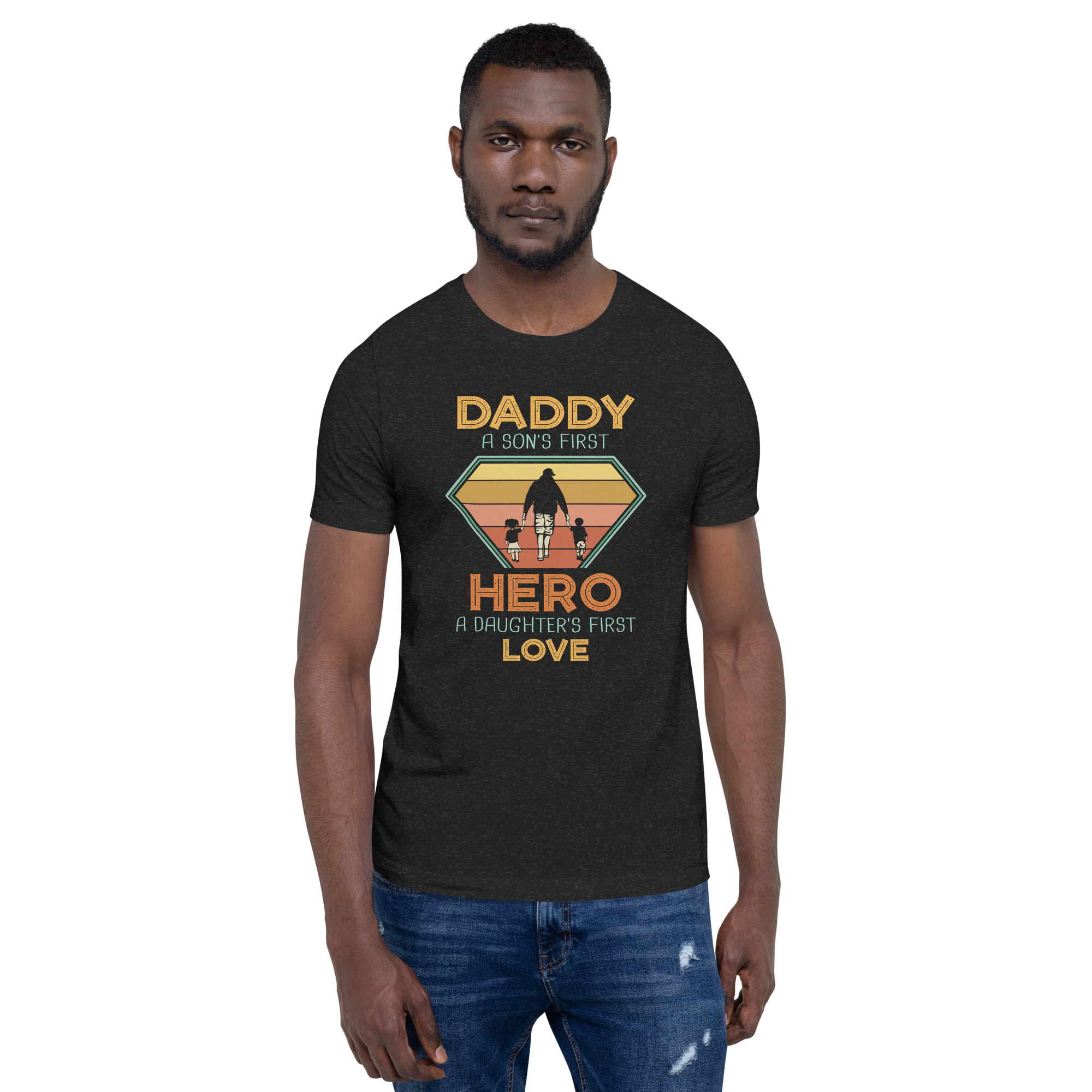 Daddy A Son's First Hero A Daughter's First Love Unisex t-shirt