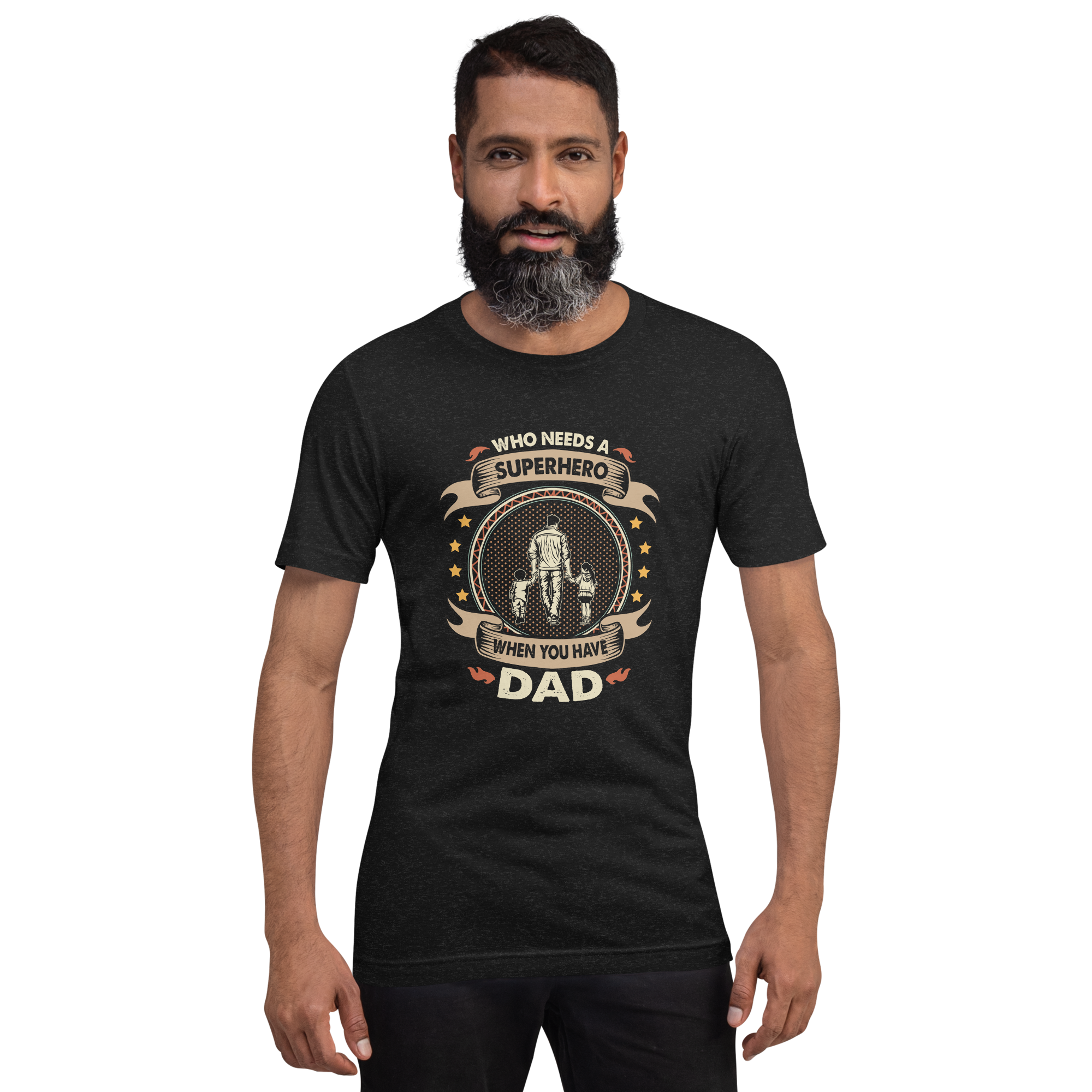 Who Needs A Superhero When You Have Dad Unisex t-shirt