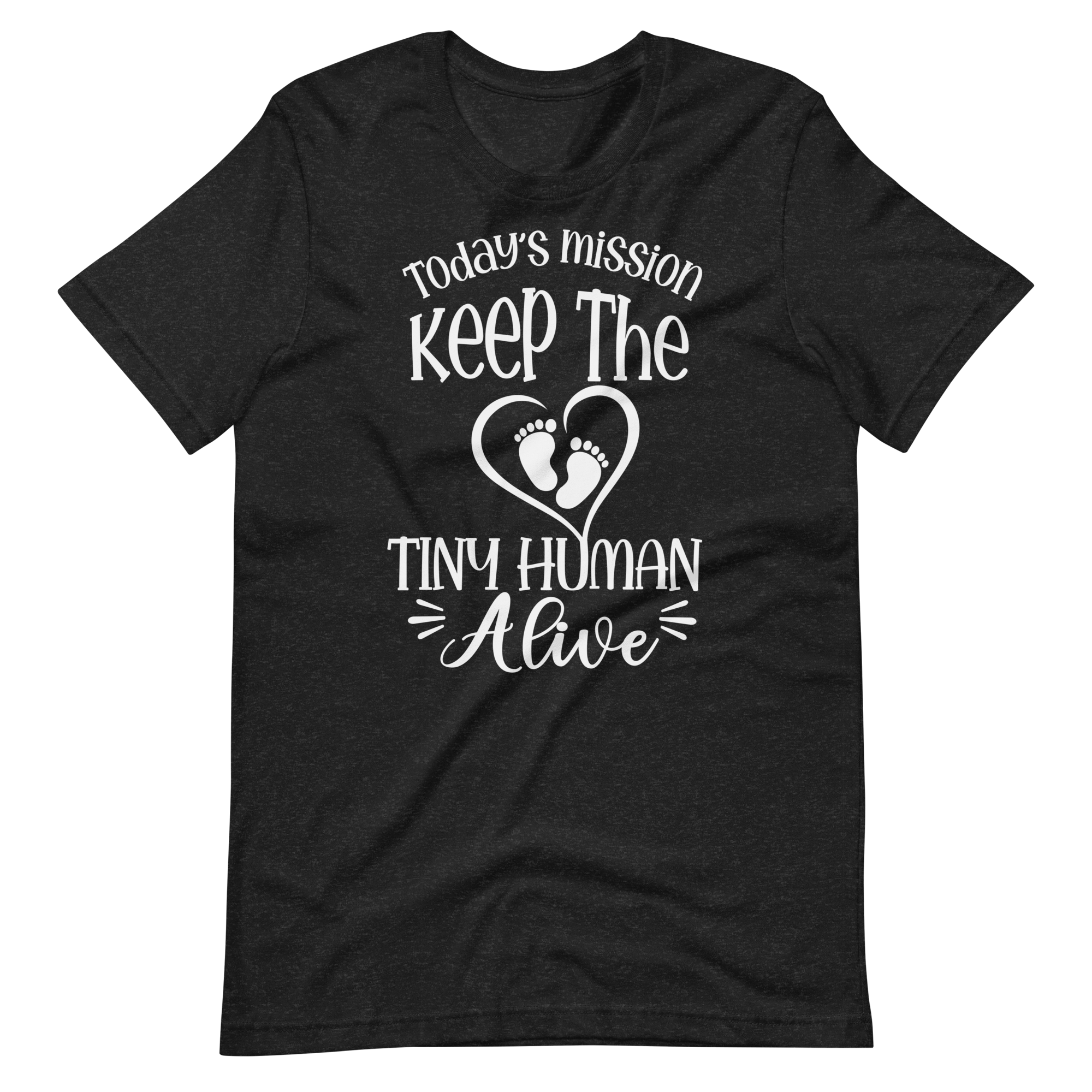 Today's Mission Keep The Tiny Human Alive Unisex t-shirt