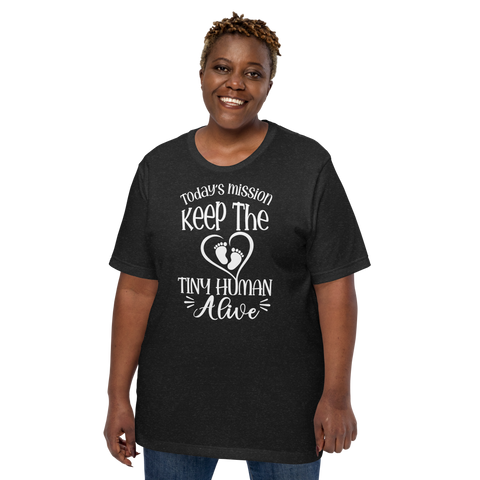 Today's Mission Keep The Tiny Human Alive Unisex t-shirt