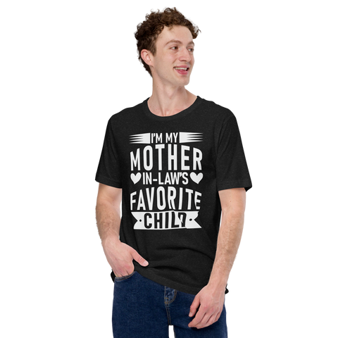 I'm My Mother-In-Law's Favorite Child Unisex t-shirt