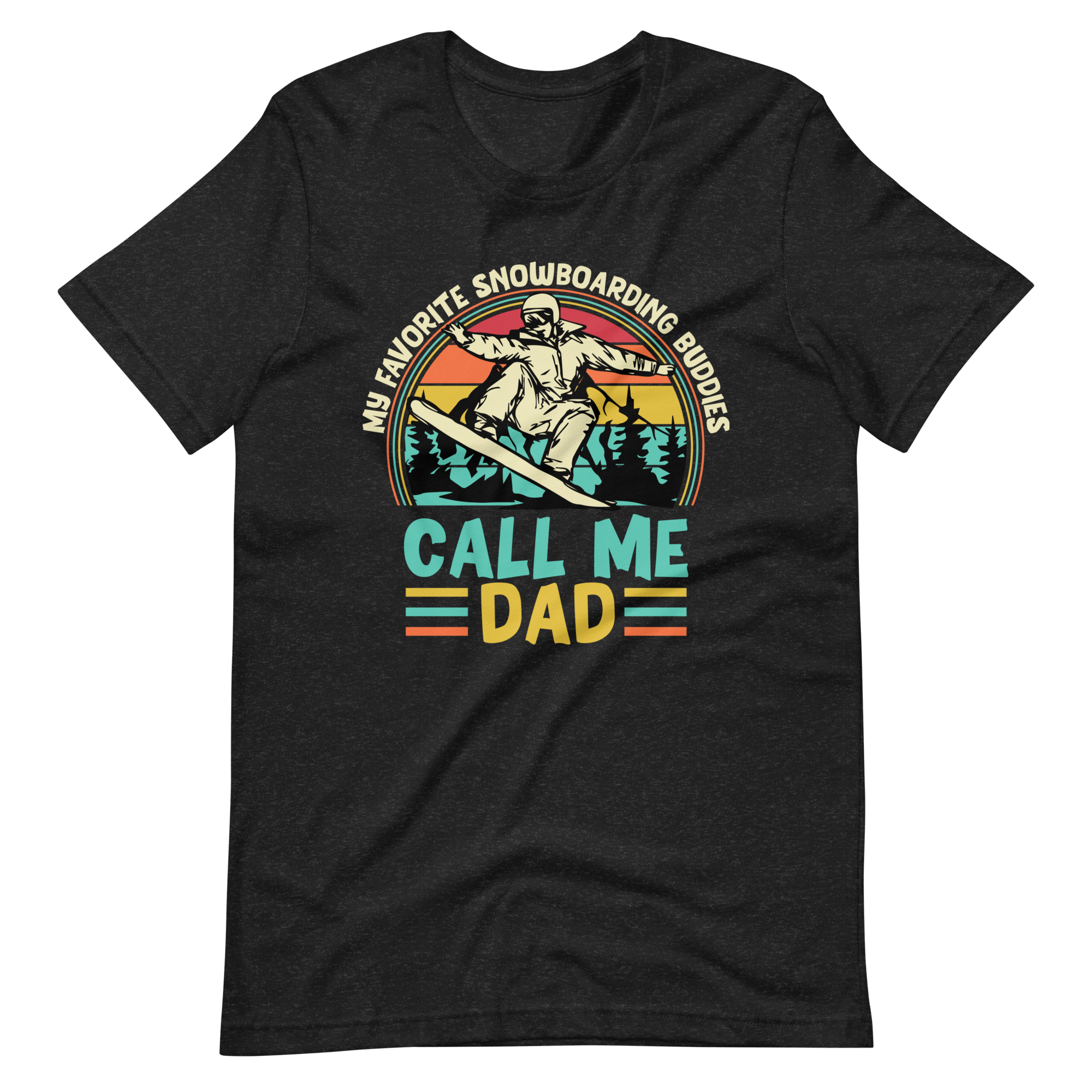 My Favorite Snowboarding Buddies Call Me Dad Unisex t-shirt