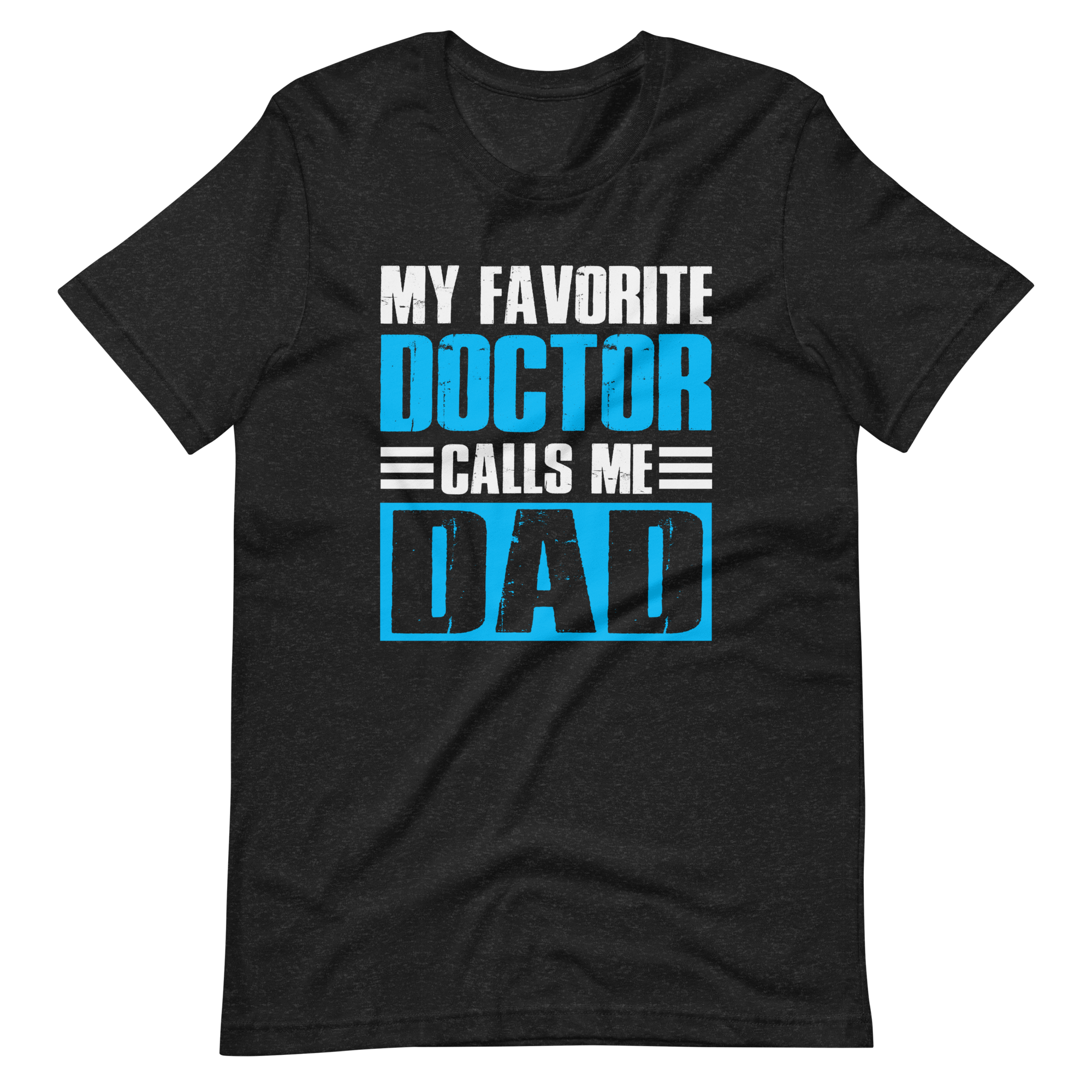 My Favorite Doctor Calls Me Dad Unisex t-shirt