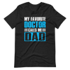 My Favorite Doctor Calls Me Dad Unisex t-shirt