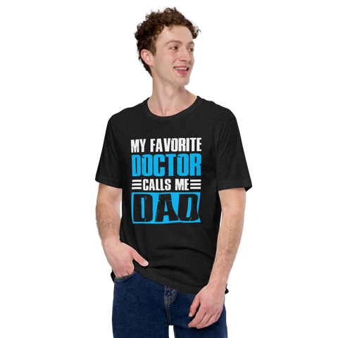 My Favorite Doctor Calls Me Dad Unisex t-shirt