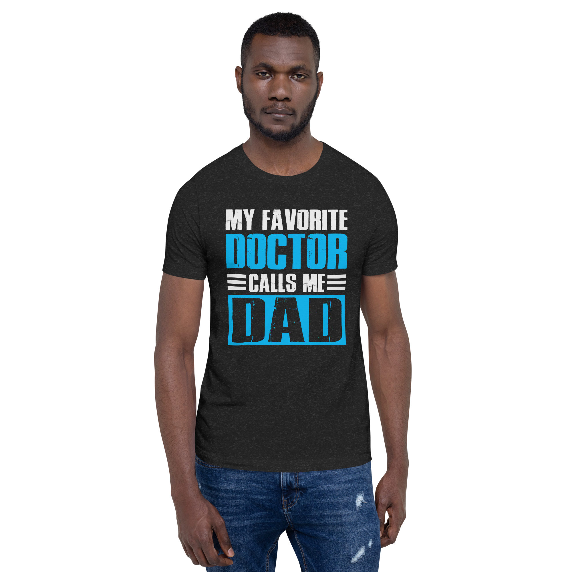 My Favorite Doctor Calls Me Dad Unisex t-shirt