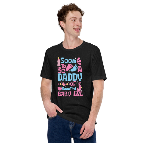 Soon To Be A Daddy Of A Beautiful Baby Girl Unisex t-shirt