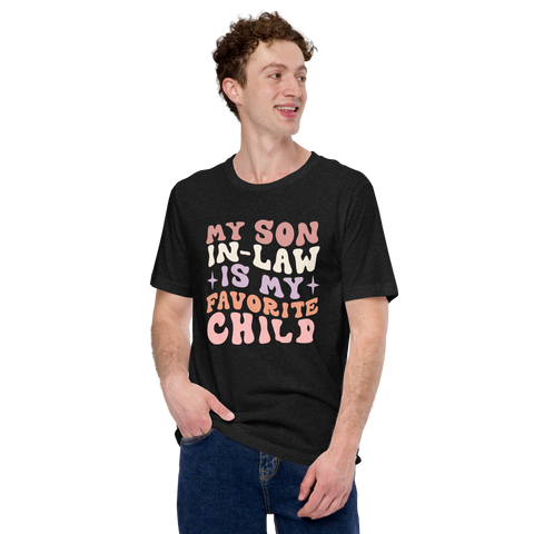 My Son-In-Law Is My Favorite Child Unisex t-shirt