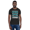 Any Man Can Be A Father But It Takes Someone Special To Be Called A Stepdad Unisex t-shirt