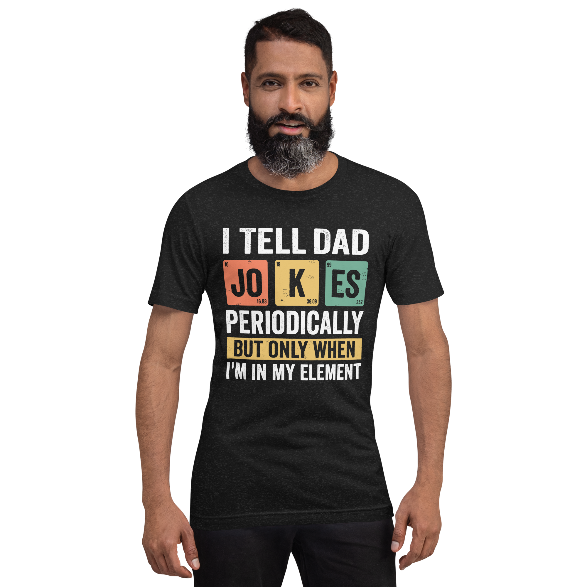 I Tell Dad Jokes Periodically But Only When I'm In My Element Unisex t-shirt