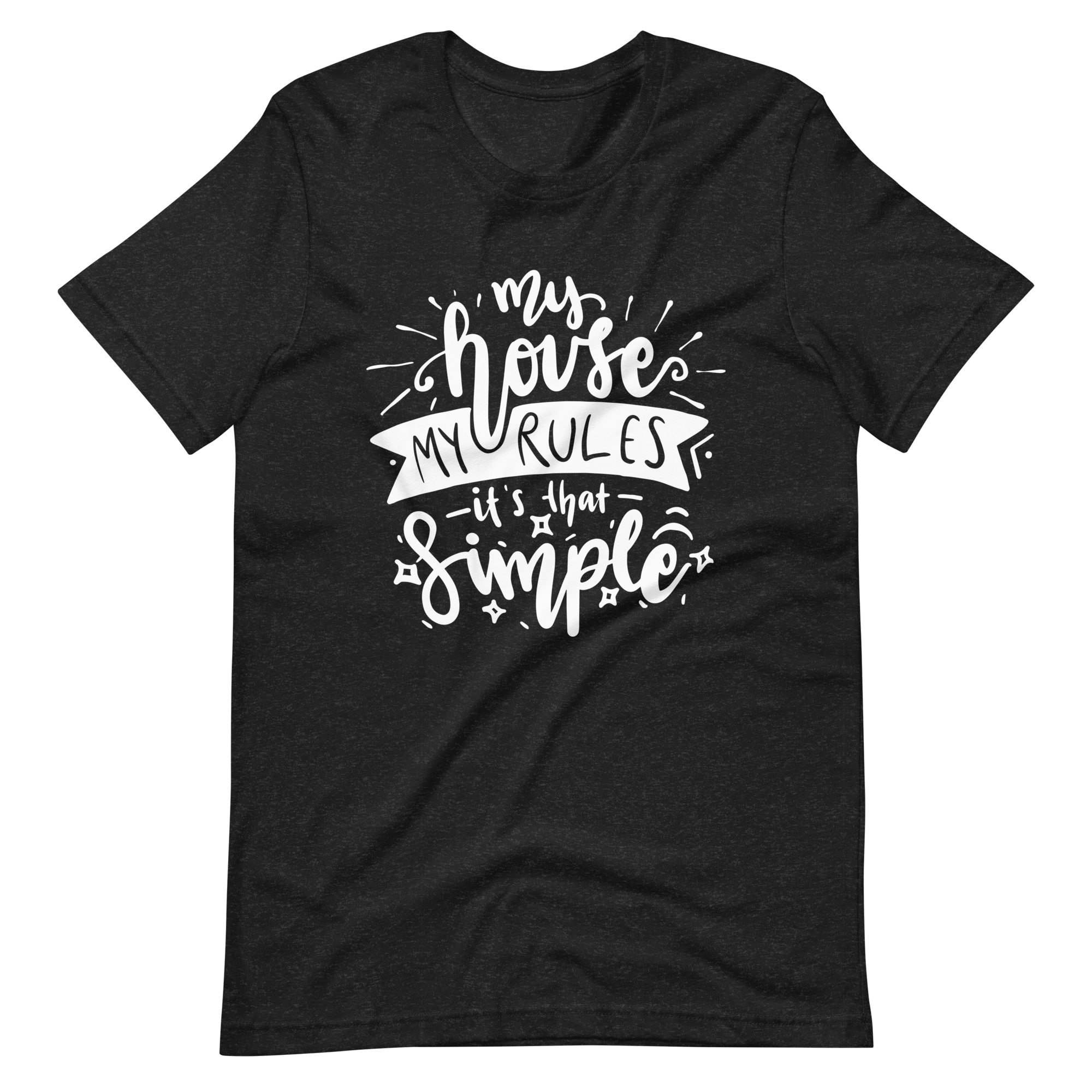 My House My Rules It's That Simple Unisex t-shirt