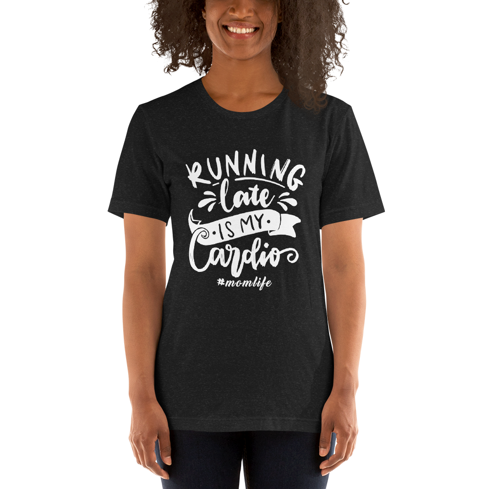 Running Late Is My Cardio Unisex t-shirt