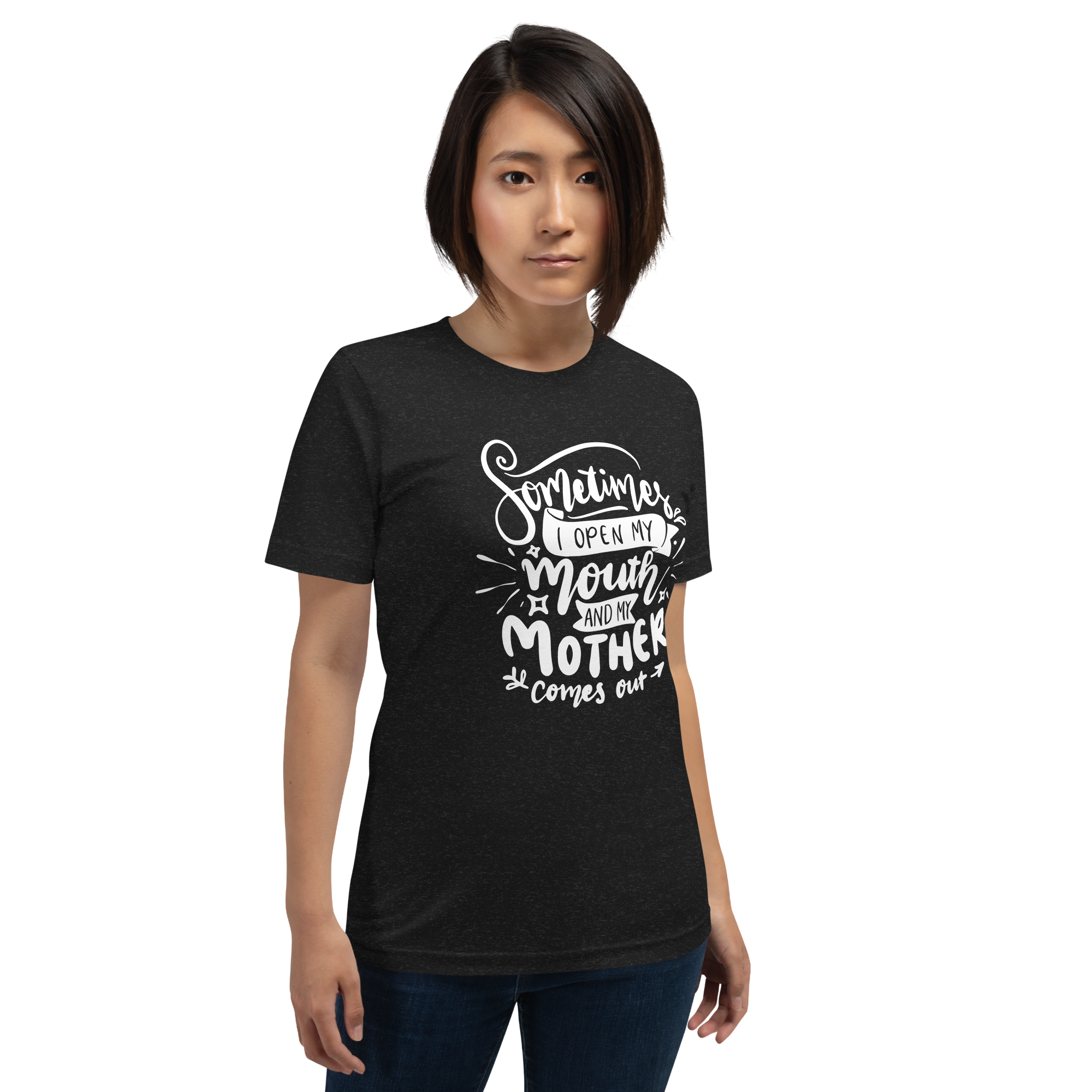 Sometimes I Open my mouth And My Mother Comes out Unisex t-shirt