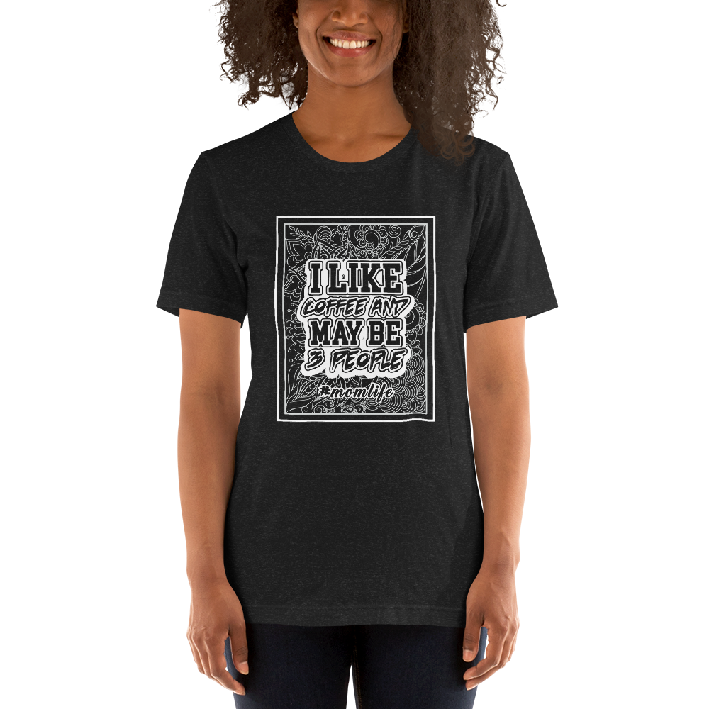 I Like Coffee And May Be 3 People Unisex t-shirt