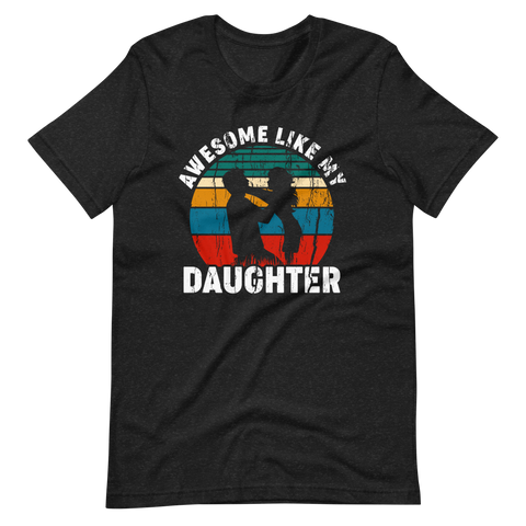 Awesome Like My Daughter Unisex t-shirt