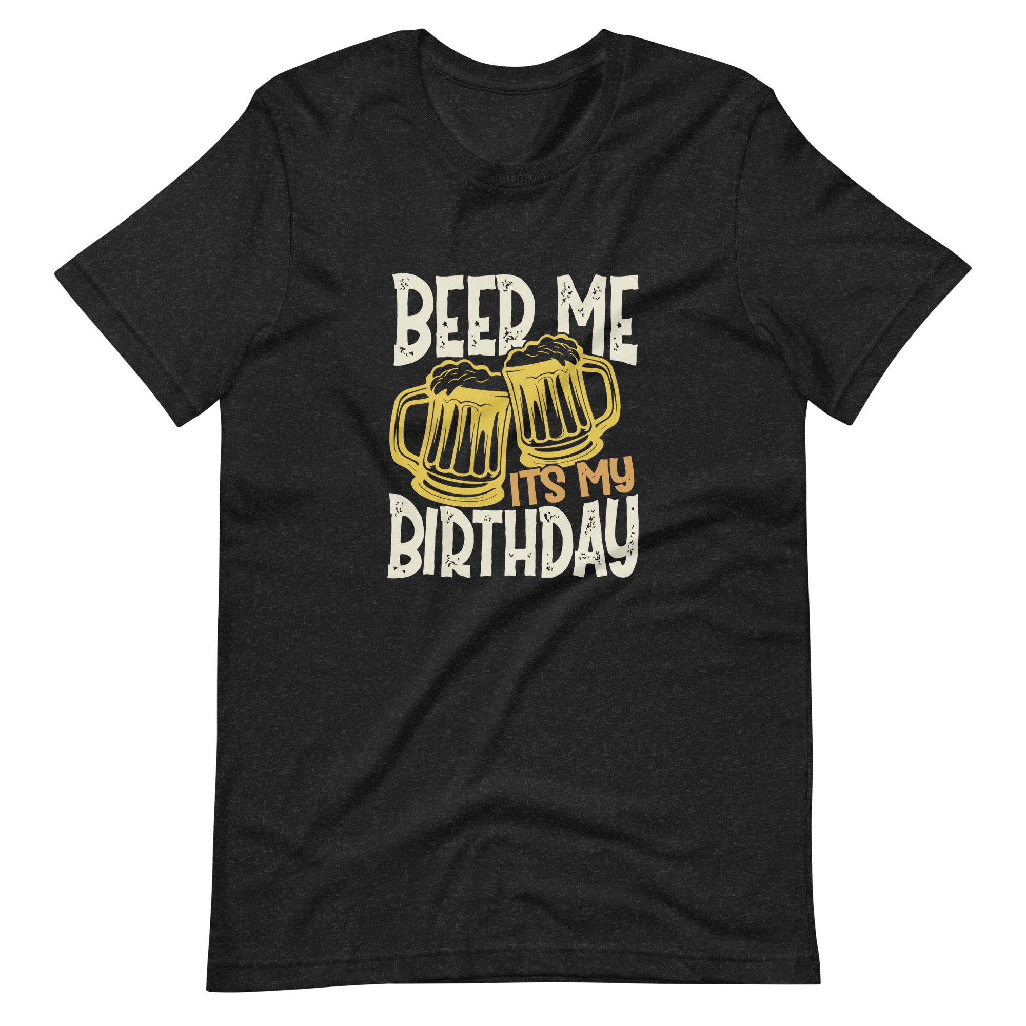 Beer Me It's My Birthday Unisex t-shirt