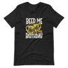 Beer Me It's My Birthday Unisex t-shirt