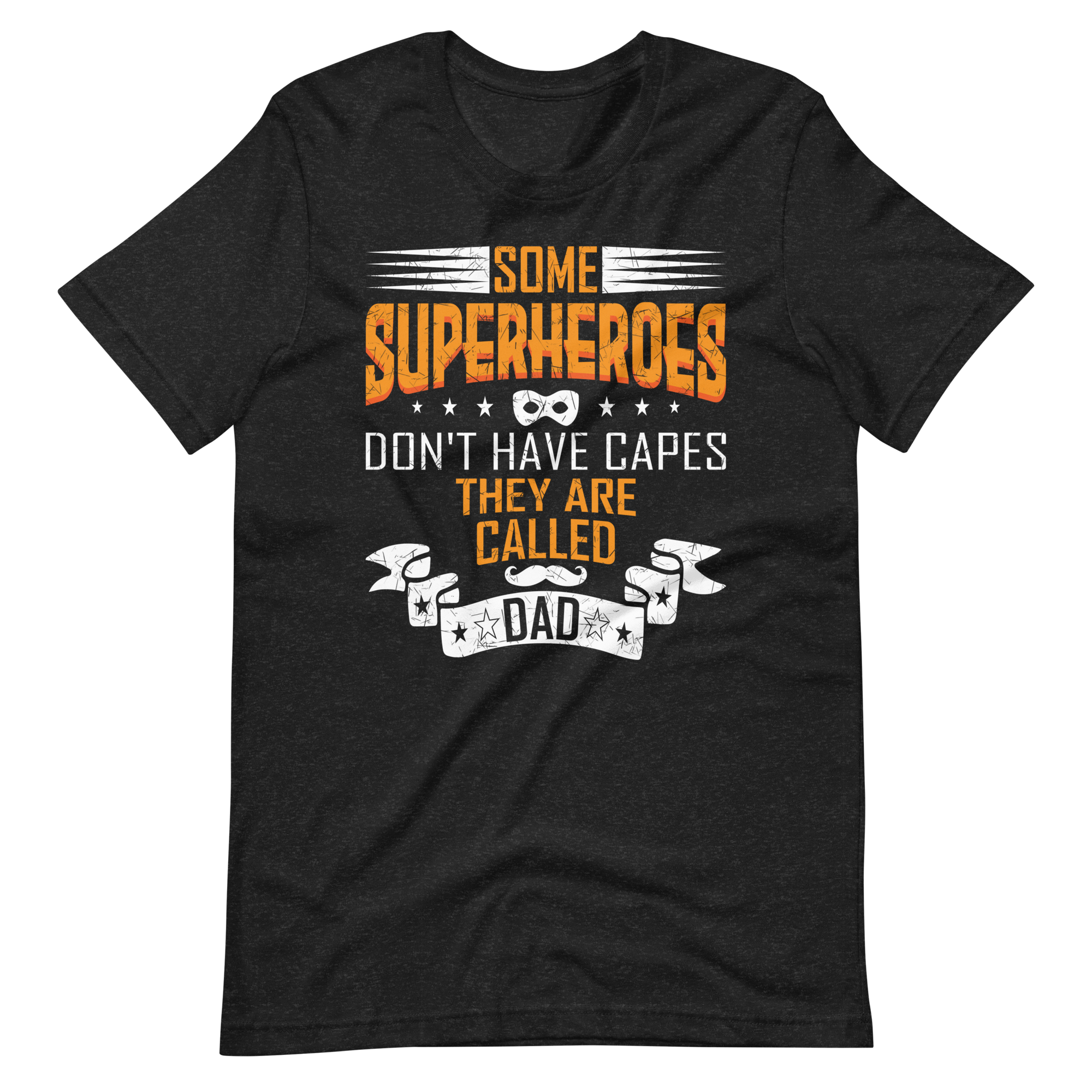 Some Superheroes Don't Have Capes They Are Called Dad Unisex t-shirt