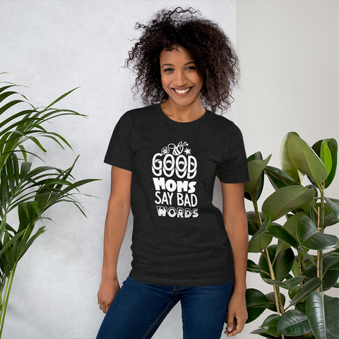 Good Moms Say Bad Words Unisex t-shirt