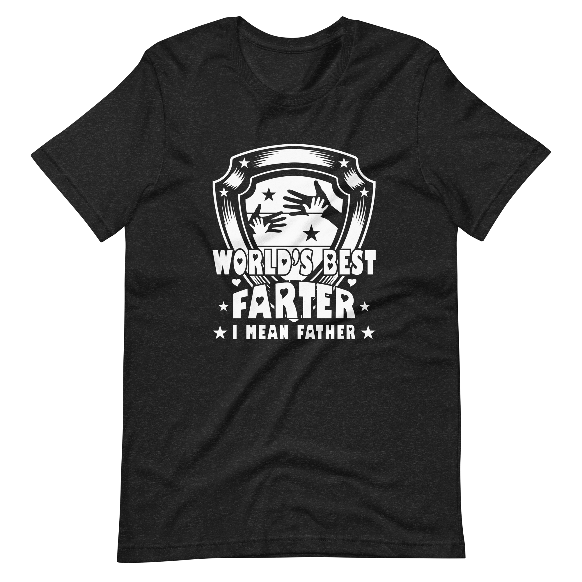 World's Best Farter I Mean Father Unisex t-shirt