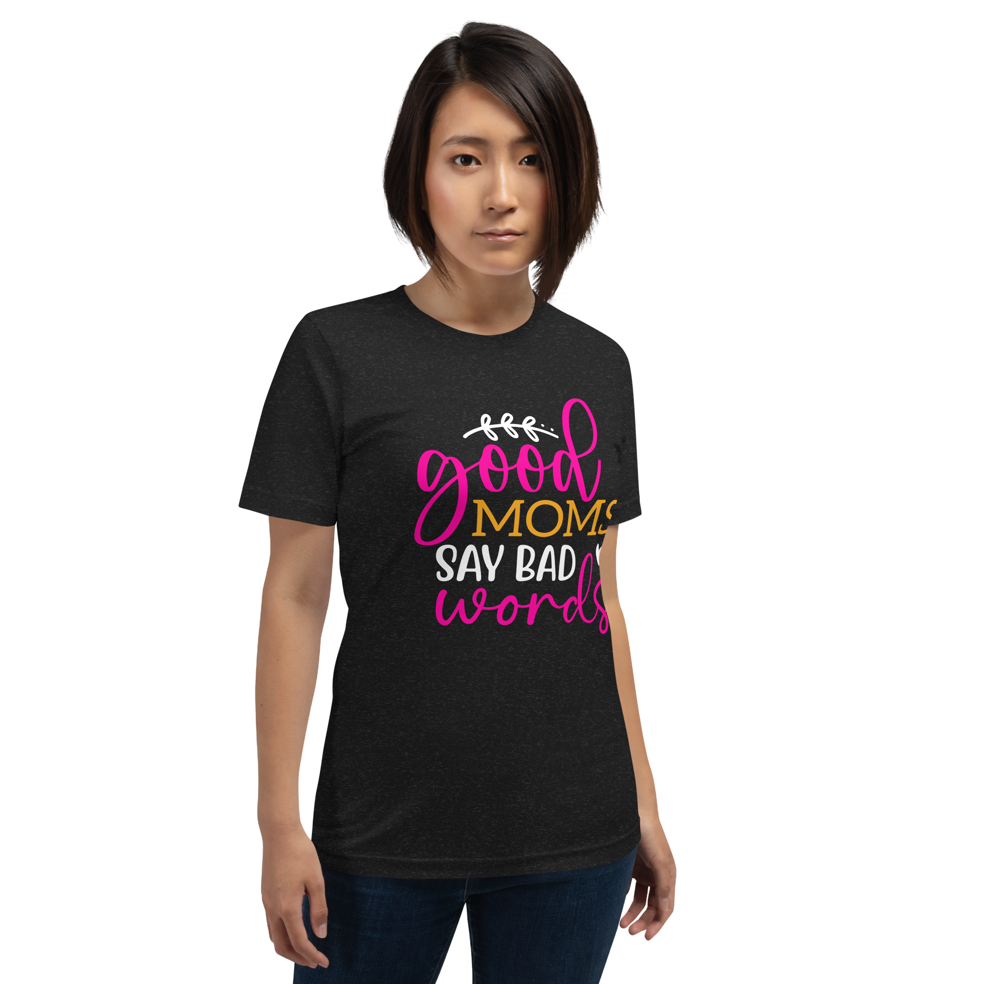 Good Moms Say Bad Words Unisex t-shirt