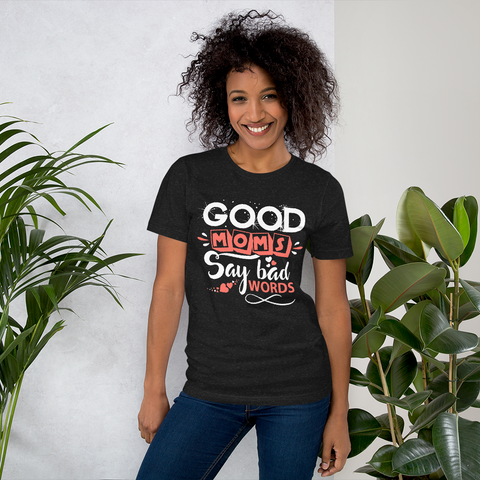 Good Moms Say Bad Words Unisex t-shirt