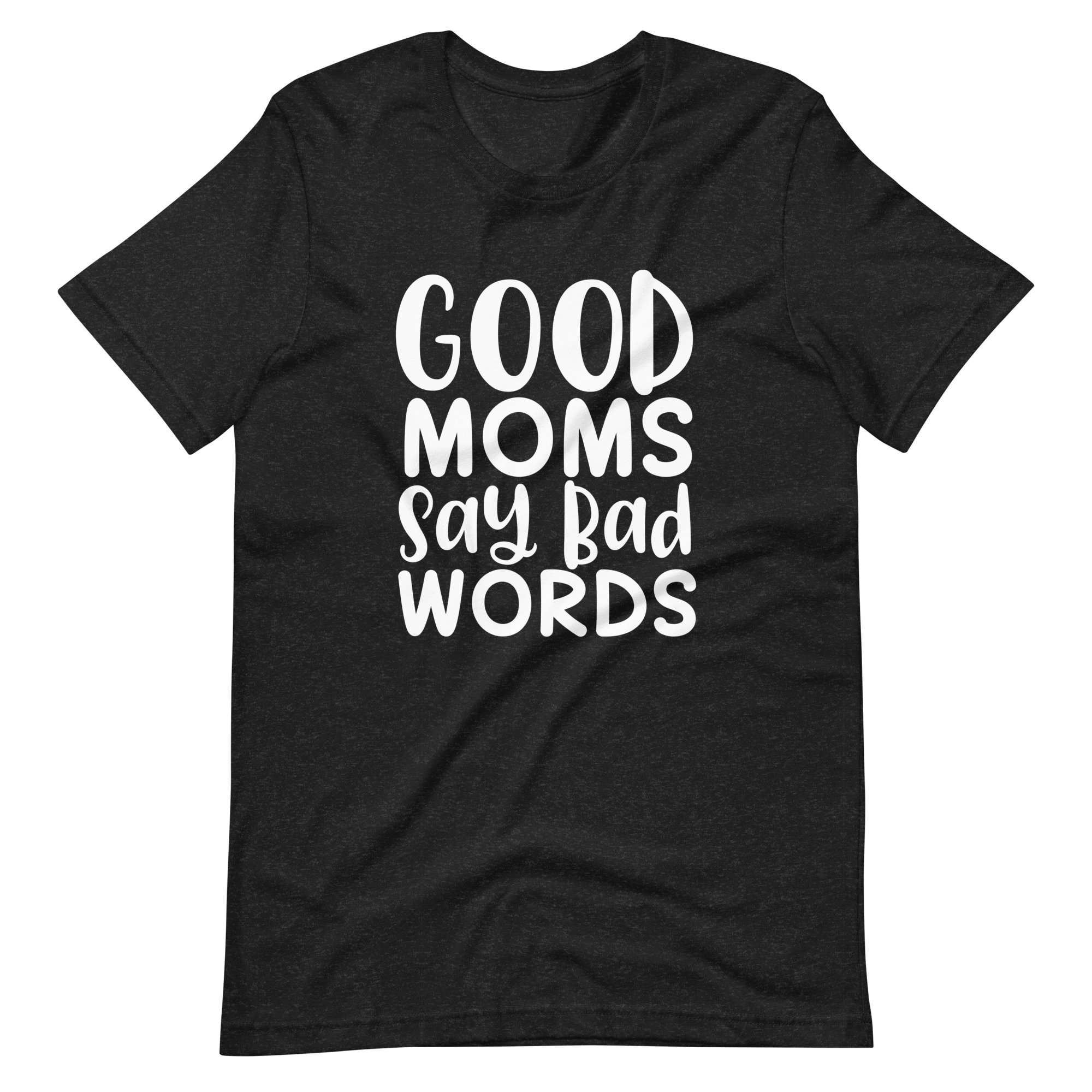 Good Moms Say Bad Words Unisex t-shirt