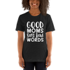 Good Moms Say Bad Words Unisex t-shirt