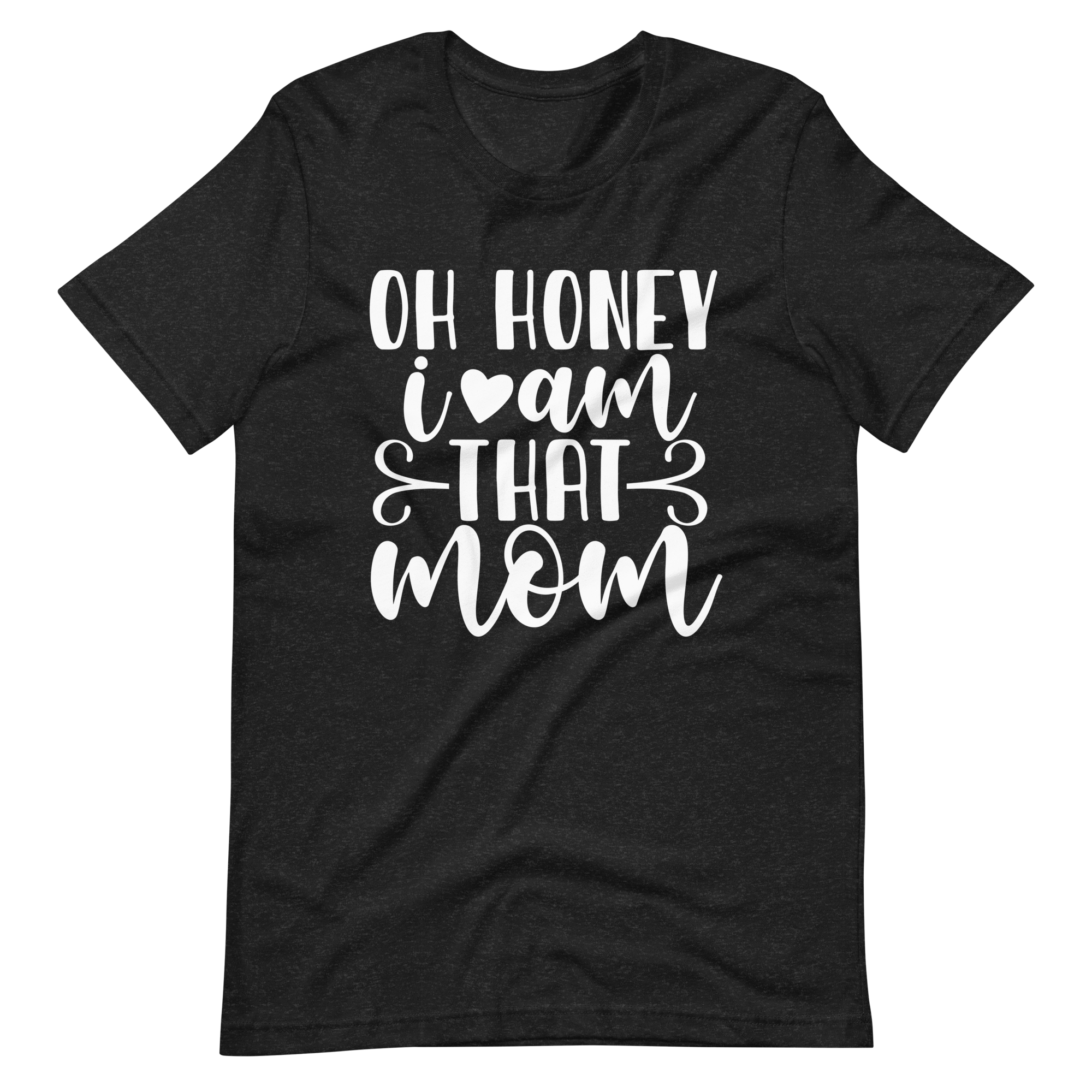 Oh Honey I Am That Mom Unisex t-shirt