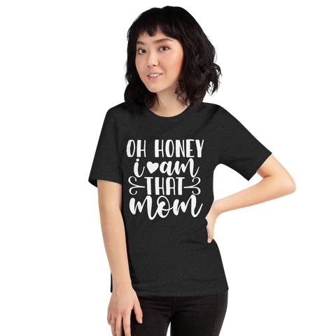 Oh Honey I Am That Mom Unisex t-shirt