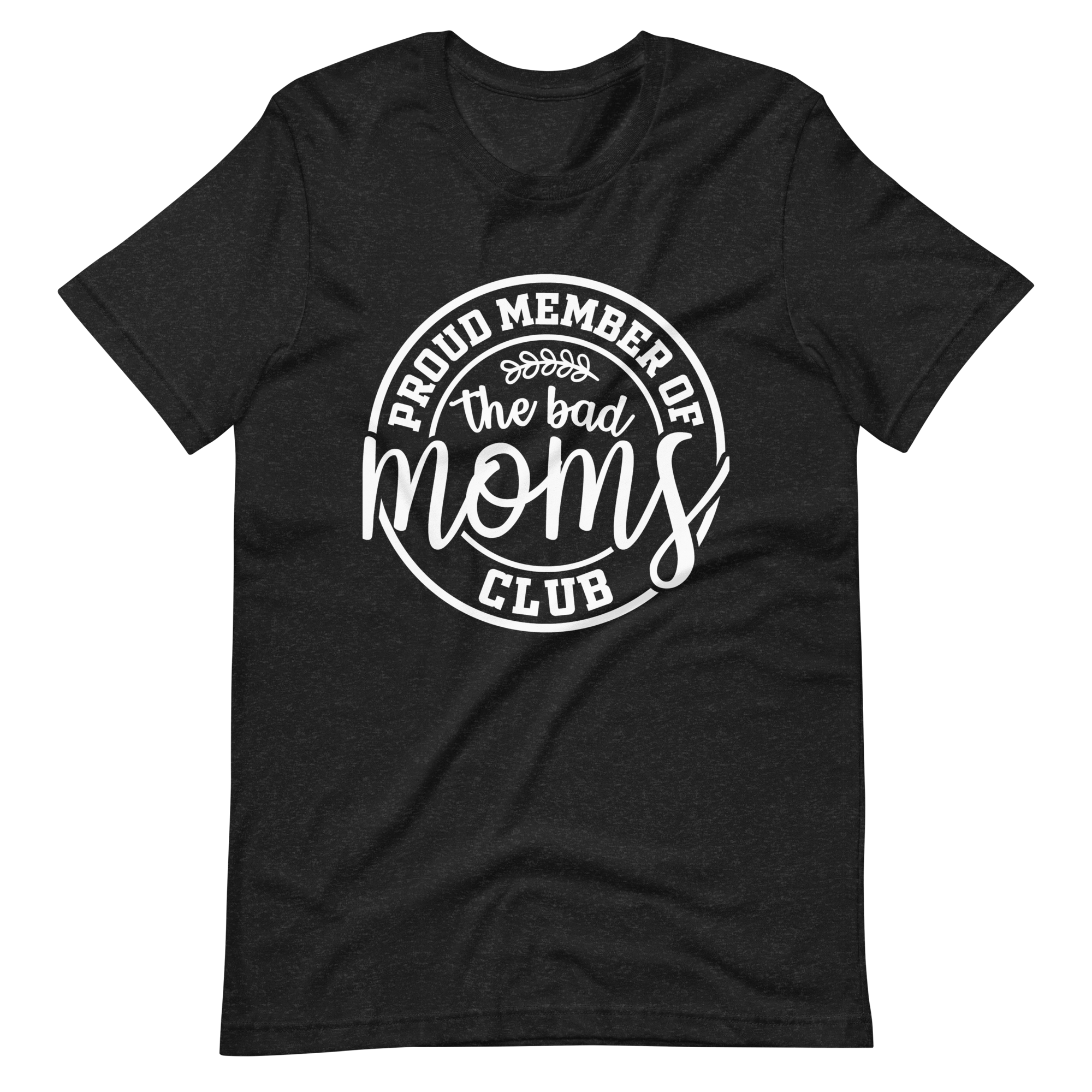 Proud Member Of The Bad Moms Club Unisex t-shirt