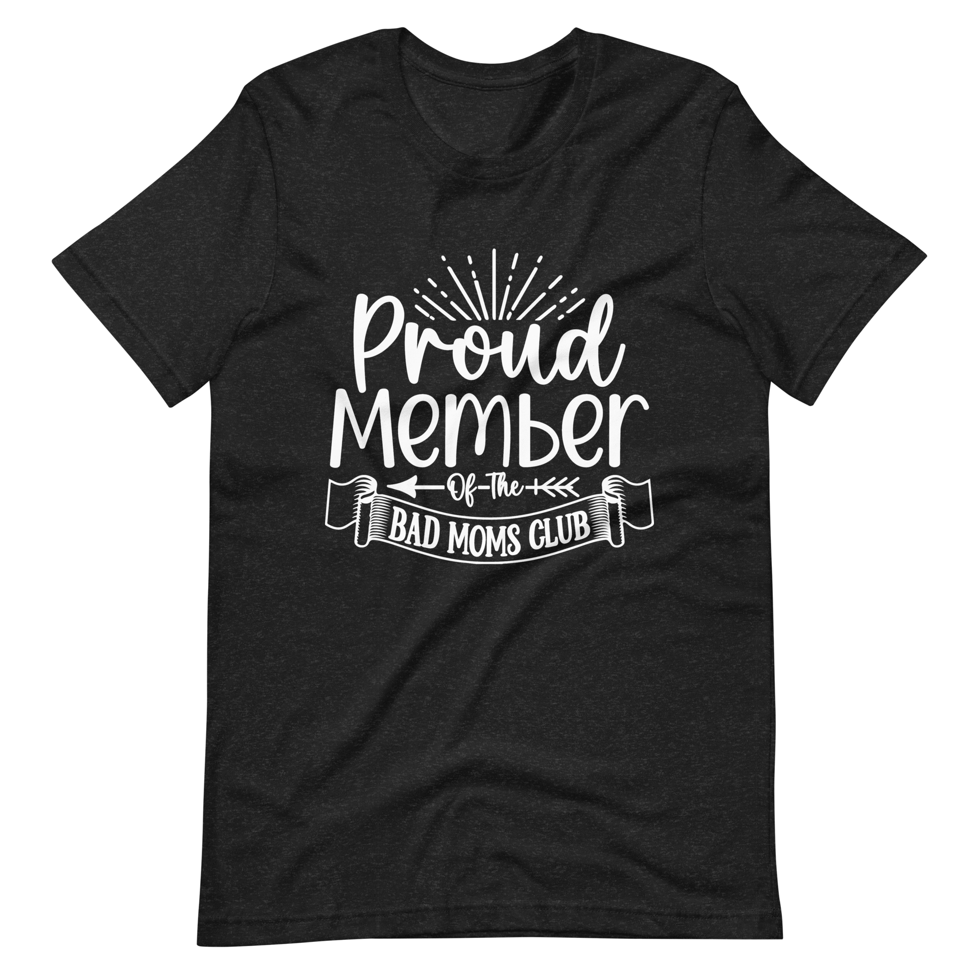 Proud Member Of The Bad Moms Club Unisex t-shirt