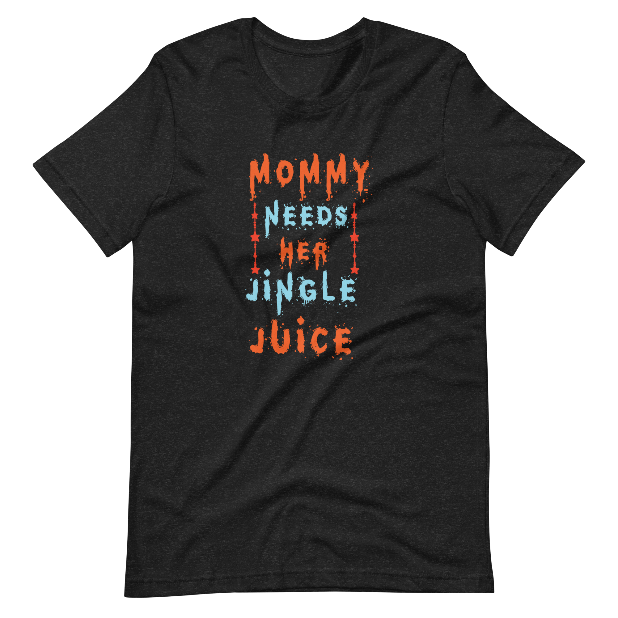 Mommy Needs Her Jingle Juice Unisex t-shirt