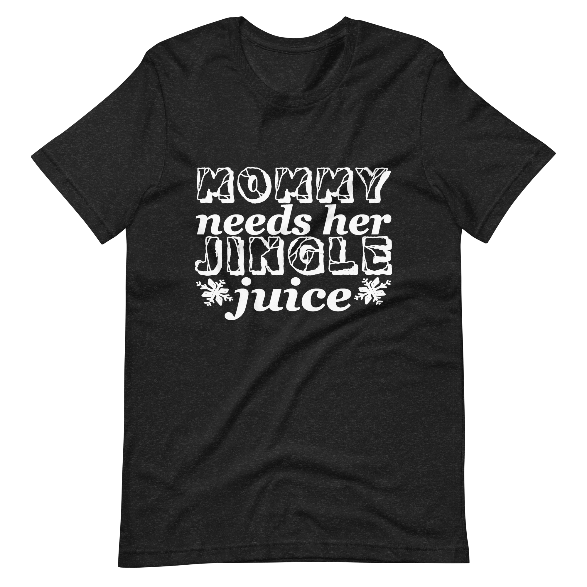 Mommy Needs Her Jingle Juice Unisex t-shirt