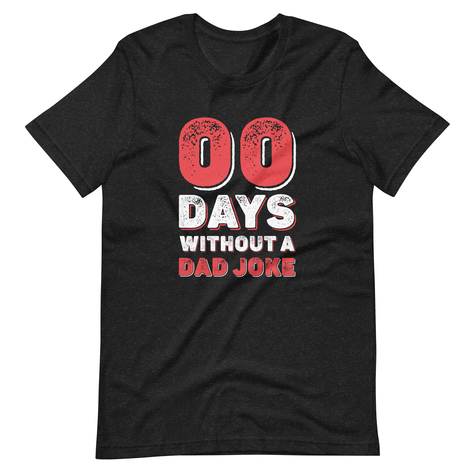 Zero Days Without A Dad Joke Unisex t-shirt