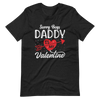 Sorry Boys Daddy is My Valentine Unisex t-shirt