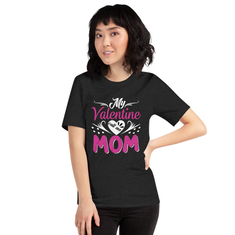 My Valentine Calls Me Mom Unisex t-shirt