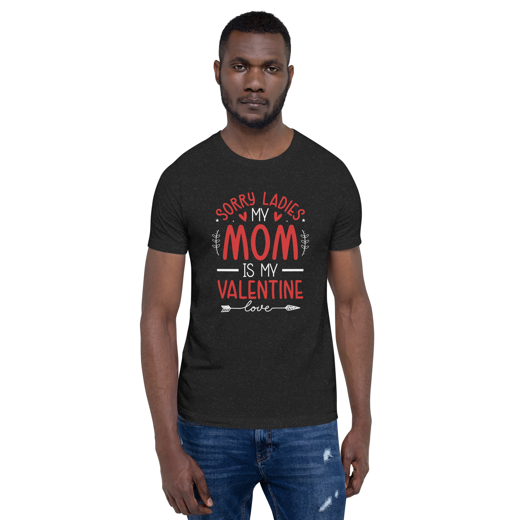 Sorry Ladies, Mom Is My Valentine Unisex t-shirt