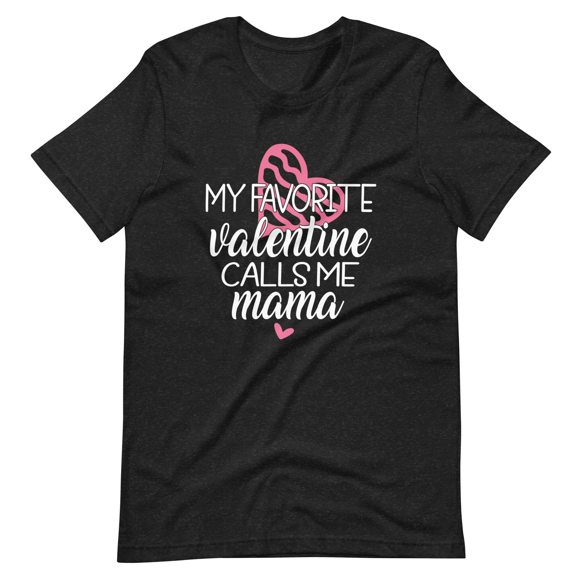 My Favorite Valentine Calls Me Mama Unisex t-shirt