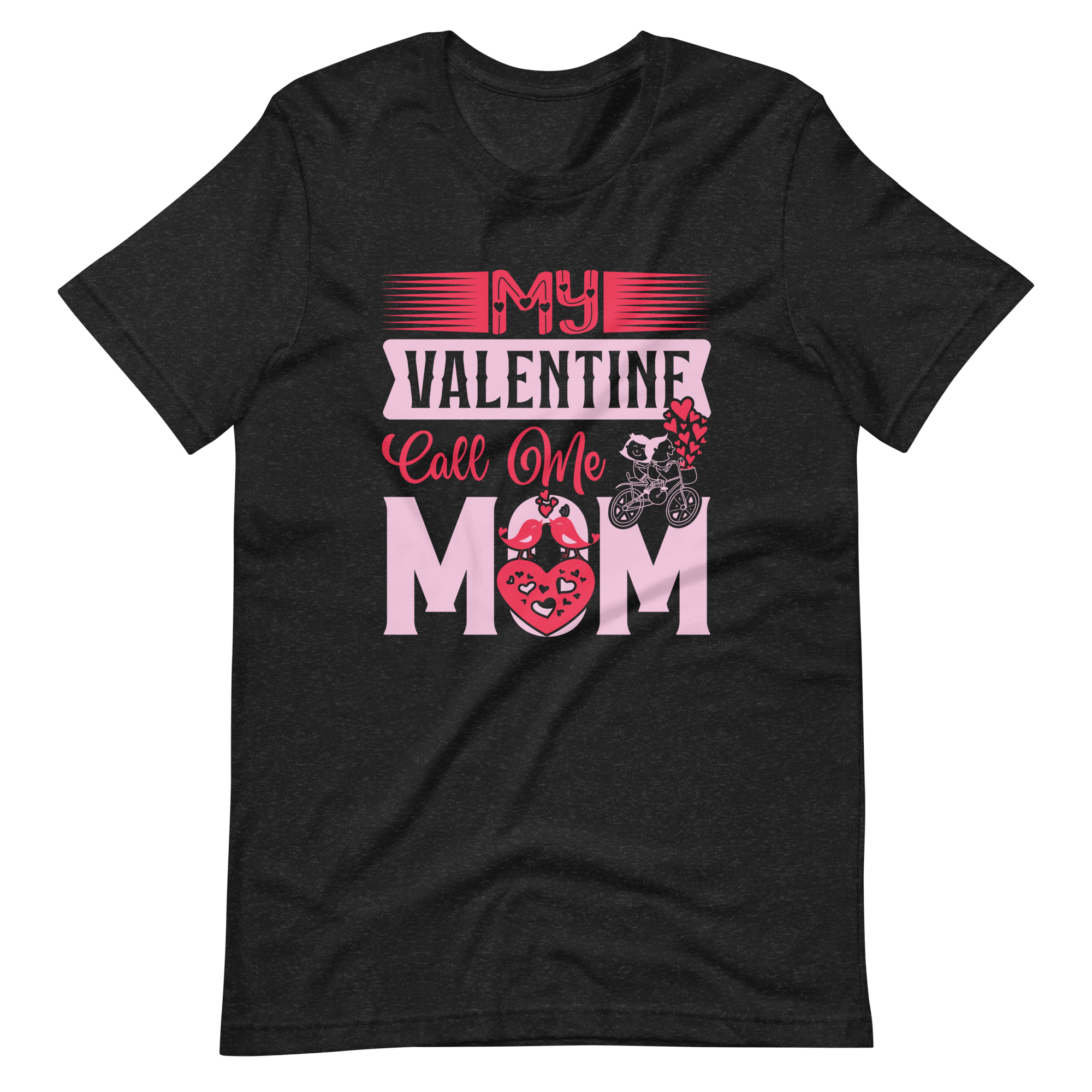 My Valentine Calls Me Mom Unisex t-shirt