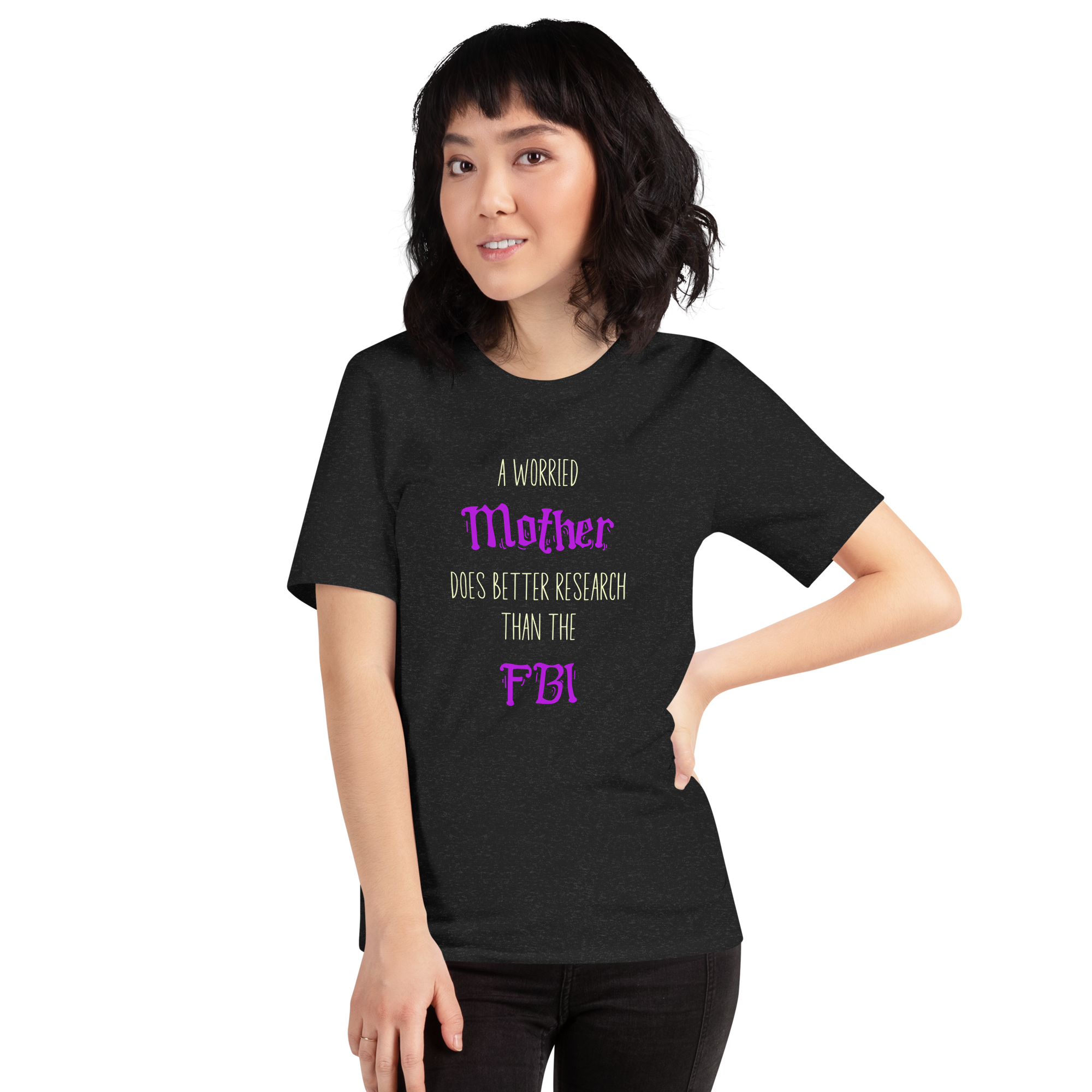 A Worried Mother Does Better Research Than The FBI Unisex t-shirt