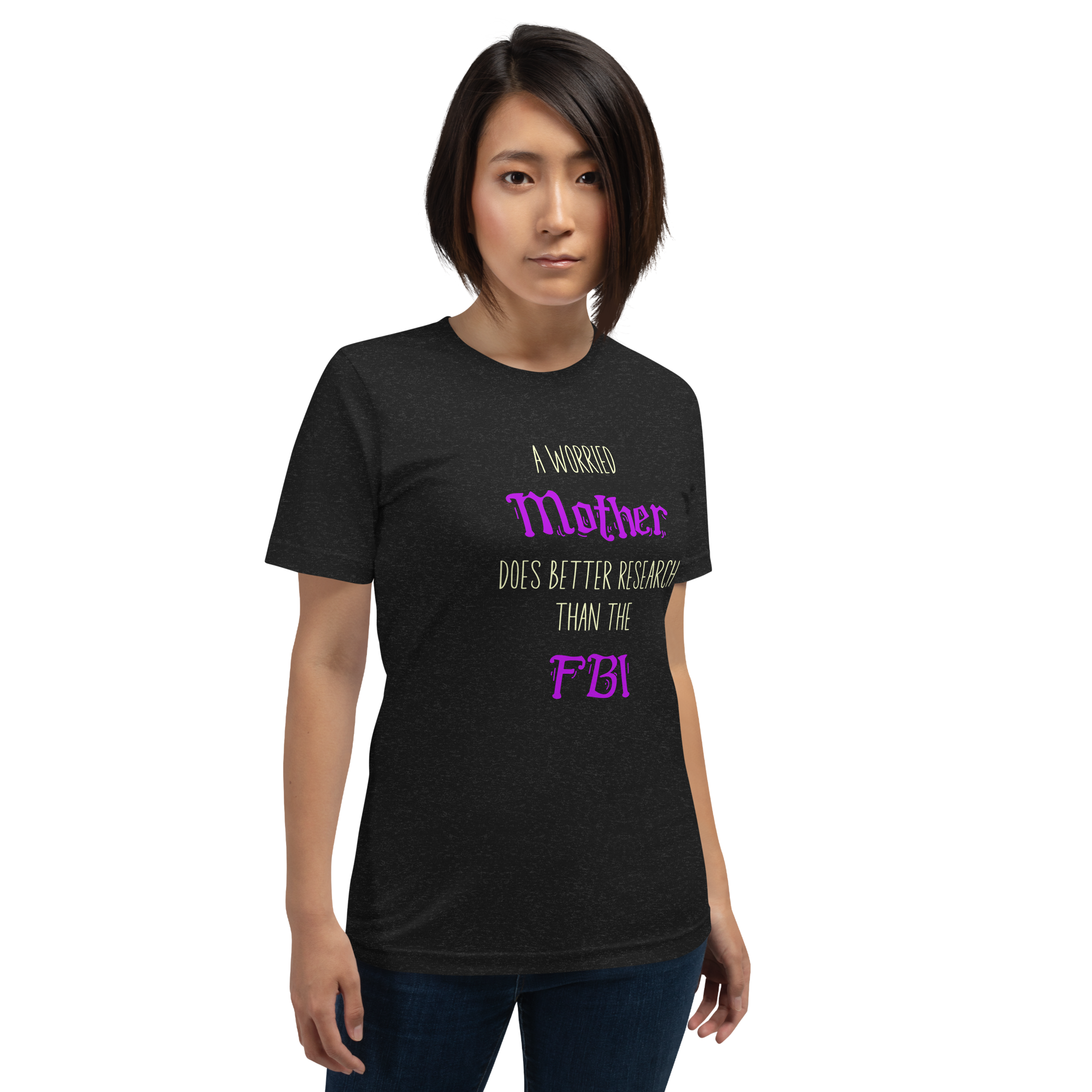 A Worried Mother Does Better Research Than The FBI Unisex t-shirt