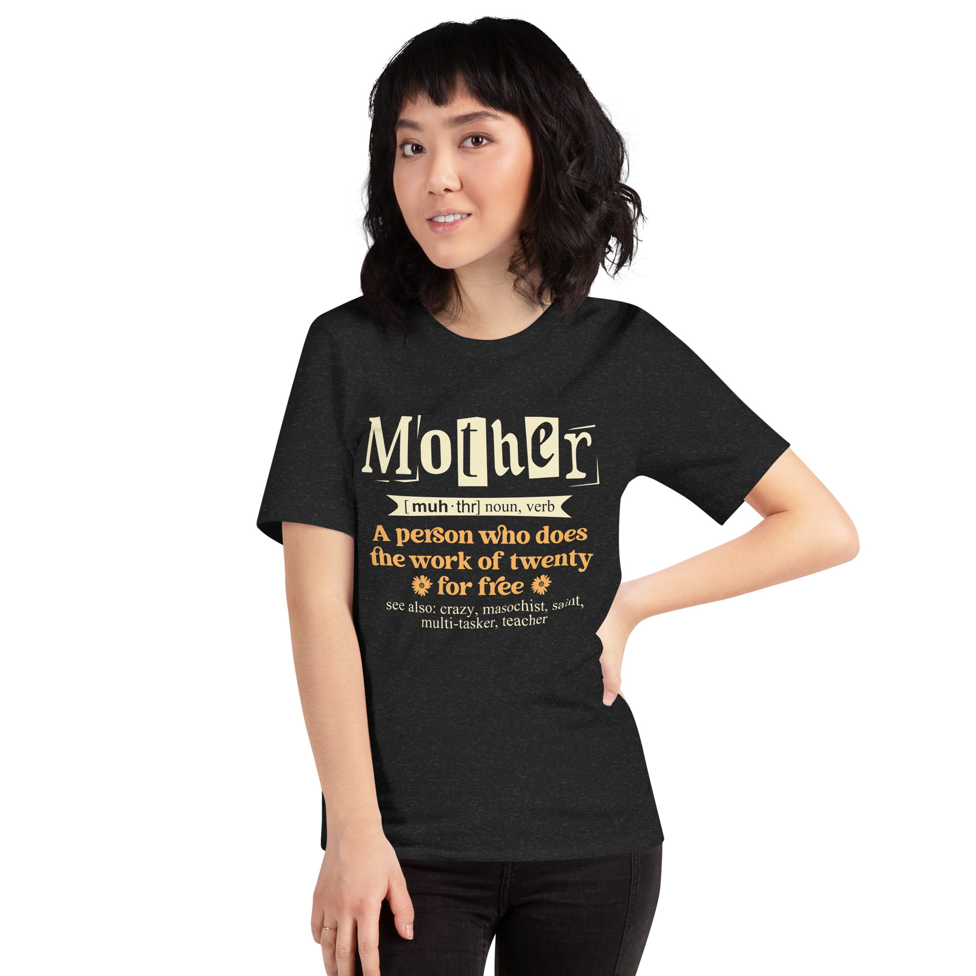 Mother: A Person Who Does The Work Of Twenty For Free Unisex t-shirt