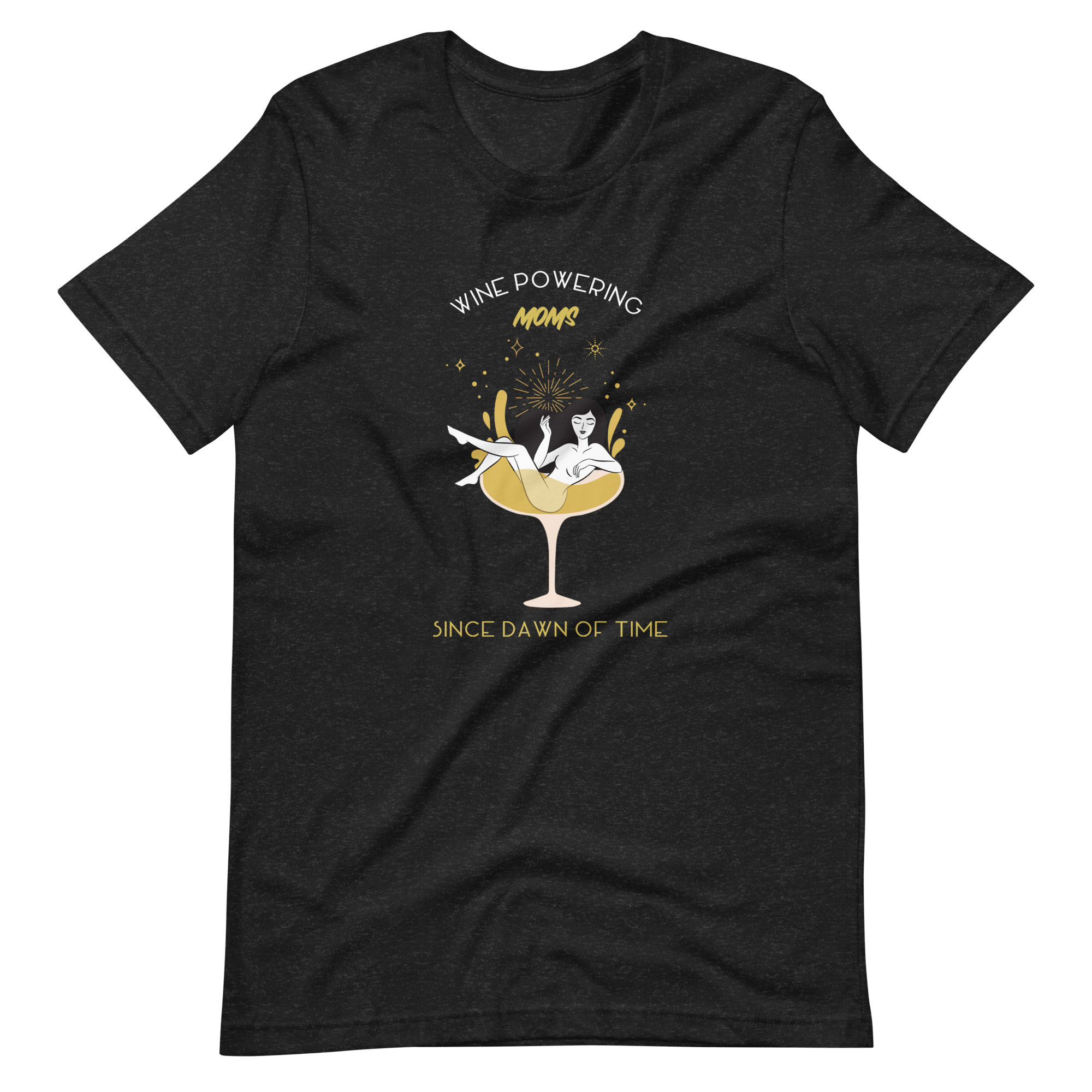 Wine Powering Moms Since Dawn Of Time Unisex t-shirt