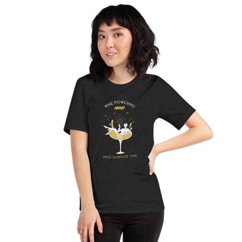 Wine Powering Moms Since Dawn Of Time Unisex t-shirt